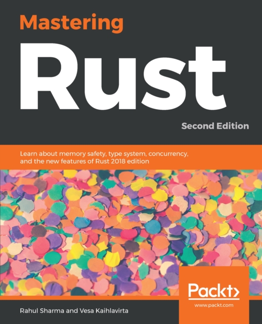 Mastering Rust : Learn about memory safety, type system, concurrency, and the new features of Rust 2018 edition, 2nd Edition, EPUB eBook