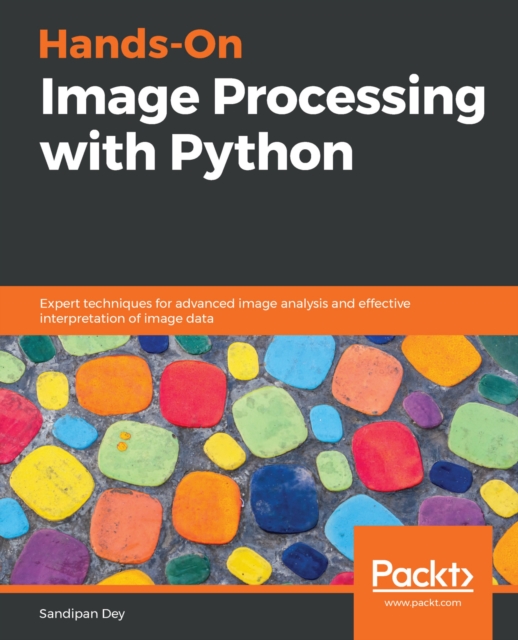 Hands-On Image Processing with Python : Expert techniques for advanced image analysis and effective interpretation of image data, EPUB eBook