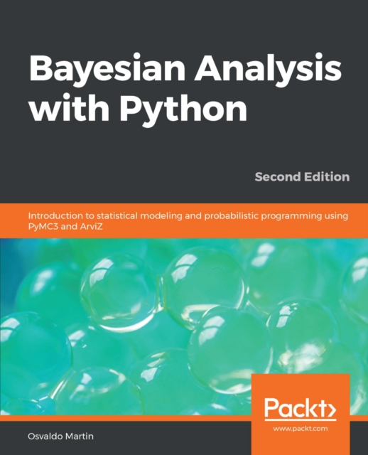 Bayesian Analysis with Python : Introduction to statistical modeling and probabilistic programming using PyMC3 and ArviZ, 2nd Edition, EPUB eBook