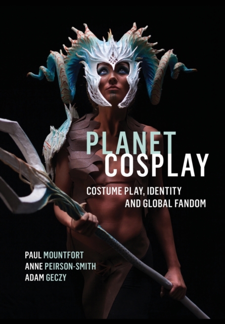 Planet Cosplay : Costume Play, Identity and Global Fandom, Paperback / softback Book