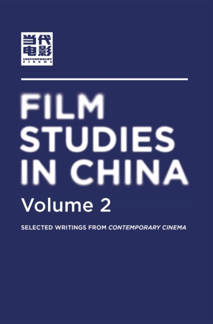 Film Studies in China 2 : Selected Writings from Contemporary Cinema 2, Hardback Book