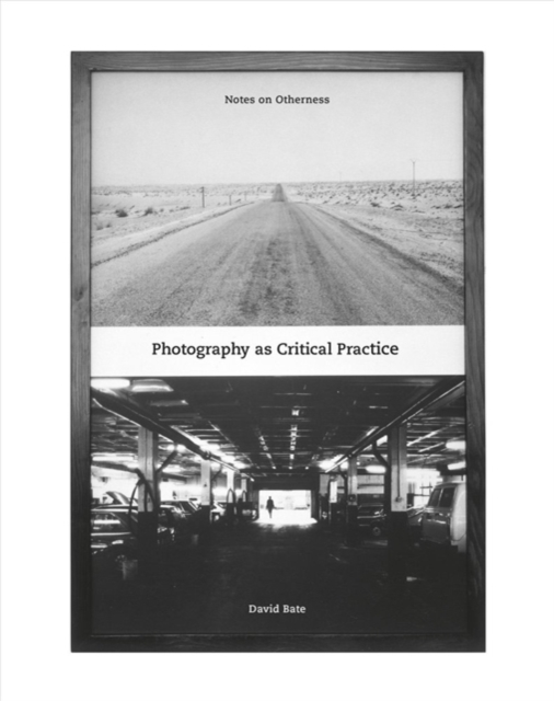 Photography as Critical Practice : Notes on Otherness, Paperback / softback Book