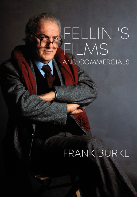 Fellini's Films and Commercials : From Postwar to Postmodern, EPUB eBook
