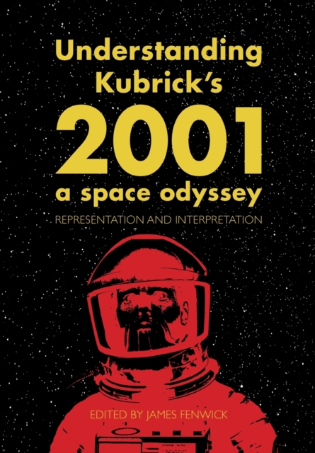 Understanding Kubrick's 2001: A Space Odyssey : Representation and Interpretation, Paperback / softback Book