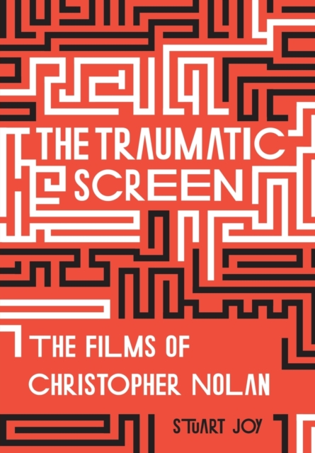 The Traumatic Screen : The Films of Christopher Nolan, Paperback / softback Book