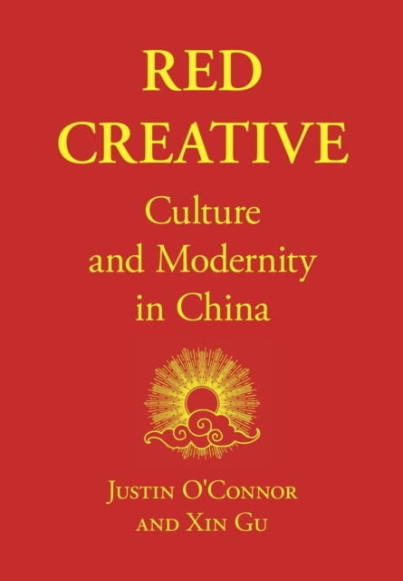 Red Creative : Culture and Modernity in China, Paperback / softback Book