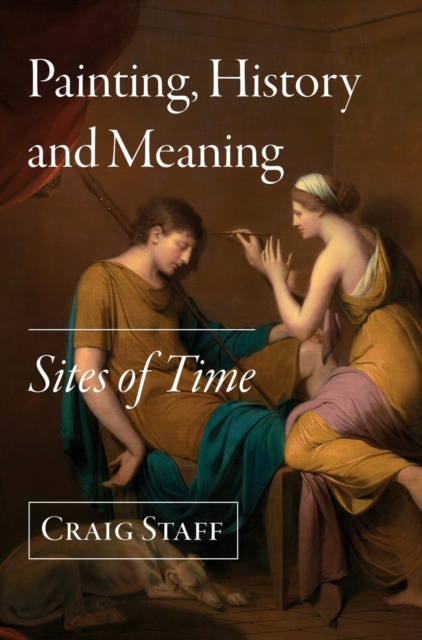 Painting, History and Meaning : Sites of Time, Hardback Book