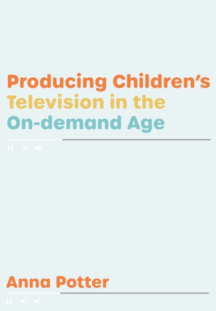 Producing Children's Television in the On Demand Age, PDF eBook