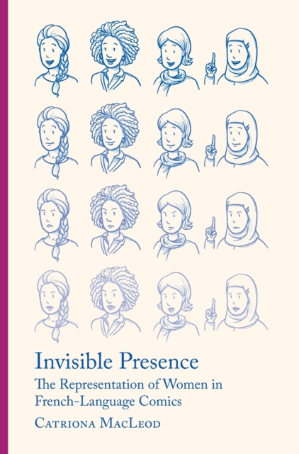 Invisible Presence : The Representation of Women in French-Language Comics, Hardback Book