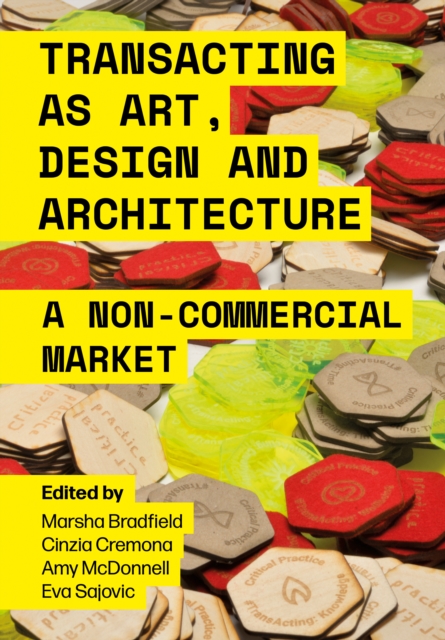 Transacting as Art, Design and Architecture : A Non-Commercial Market, PDF eBook