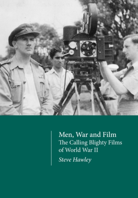 Men, War and Film : The Calling Blighty Films of World War II, Hardback Book