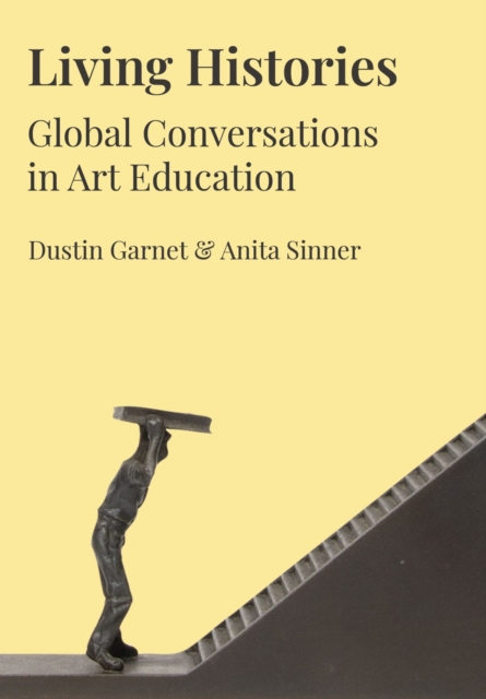 Living Histories : Global Conversations in Art Education, Hardback Book