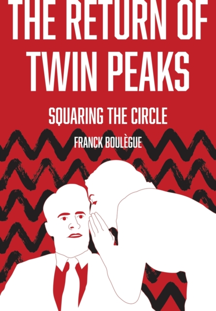 The Return of Twin Peaks : Squaring the Circle, Paperback / softback Book