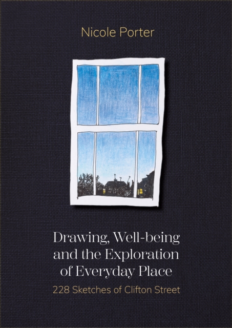 Drawing, Well-being and the Exploration of Everyday Place : 228 Sketches of Clifton Street, EPUB eBook