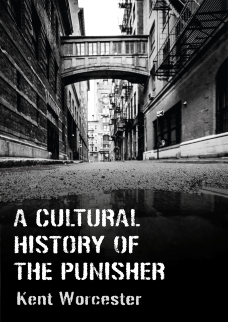 A Cultural History of The Punisher : Marvel Comics and the Politics of Vengeance, PDF eBook