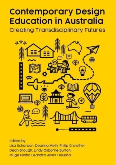 Contemporary Design Education in Australia : Creating Transdisciplinary Futures, Hardback Book