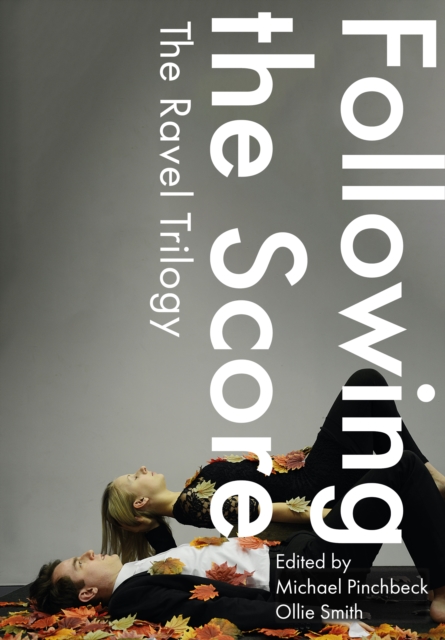 Following the Score : The Ravel Trilogy, EPUB eBook