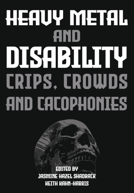 Heavy Metal and Disability : Crips, Crowds, and Cacophonies, PDF eBook