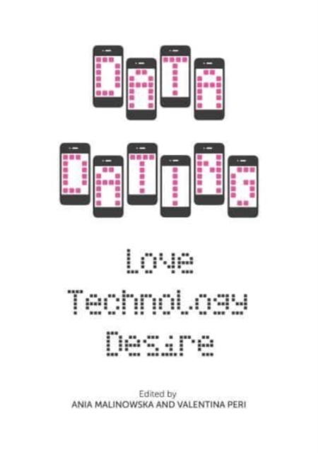 Data Dating : Love, Technology, Desire, Paperback / softback Book