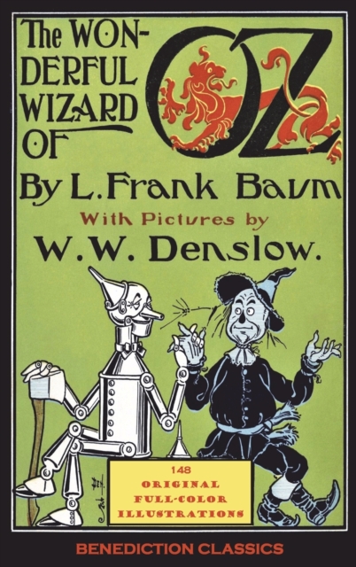 The Wonderful Wizard of Oz : (Illustrated first edition. 148 original full-color illustrations), Hardback Book