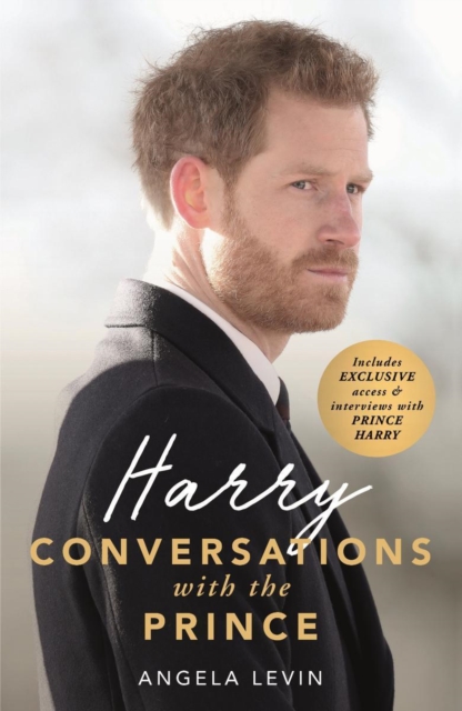 Harry: Conversations with the Prince - INCLUDES EXCLUSIVE ACCESS & INTERVIEWS WITH PRINCE HARRY, Paperback / softback Book