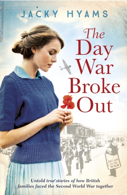 The Day War Broke Out : Untold true stories of how British families faced the Second World War together, EPUB eBook