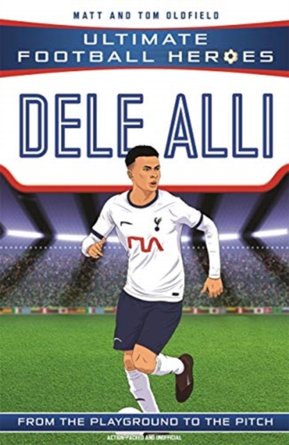 Dele Alli (Ultimate Football Heroes - the No. 1 football series) : Collect them all!, Paperback / softback Book