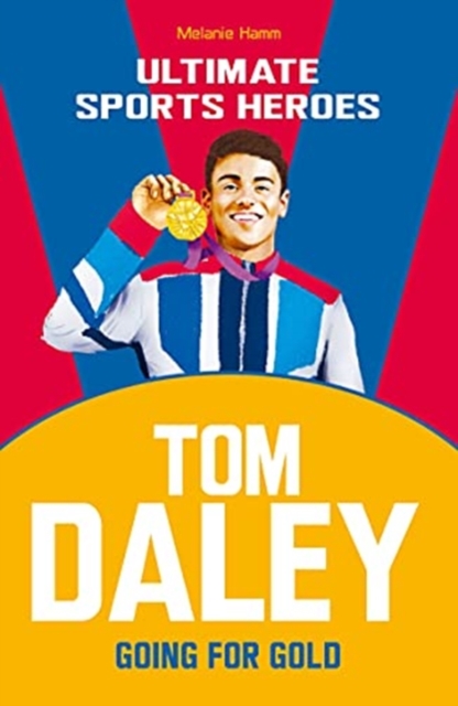 Tom Daley (Ultimate Sports Heroes) : Going for Gold, Paperback / softback Book