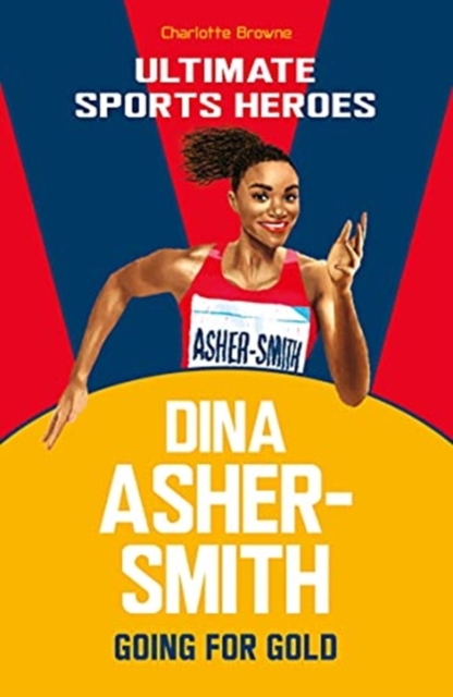 Dina Asher-Smith (Ultimate Sports Heroes) : Going for Gold, Paperback / softback Book