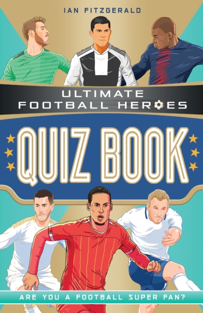 Ultimate Football Heroes Quiz Book (Ultimate Football Heroes - the No. 1 football series), Paperback / softback Book