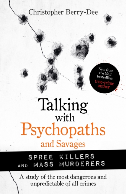 Talking with Psychopaths and Savages: Mass Murderers and Spree Killers, EPUB eBook