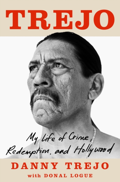 Trejo : My Life of Crime, Redemption and Hollywood, EPUB eBook