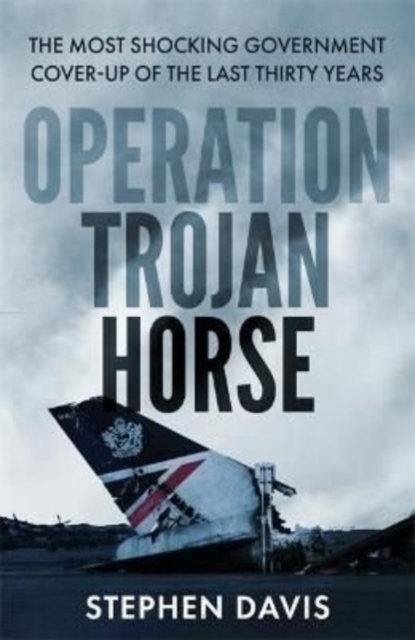 The Secret History of Flight 149 : The true story behind the most shocking government cover-up of the last thirty years, Paperback / softback Book