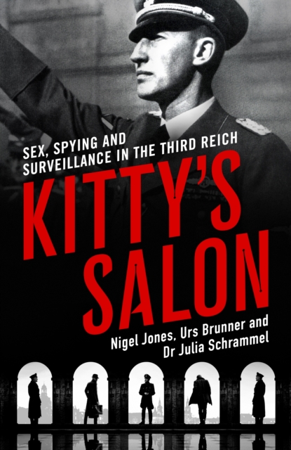 Kitty's Salon : Sex, Spying and Surveillance in the Third Reich, EPUB eBook