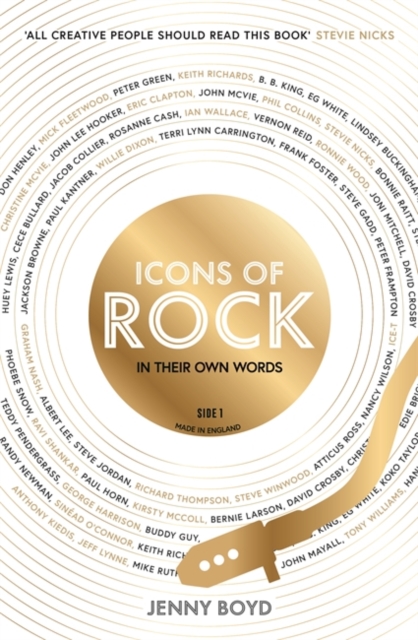 Icons of Rock - In Their Own Words : From Eric Clapton to Mick Fleetwood, Joni Mitchell to George Harrison, an intimate portrait of their craft, Hardback Book