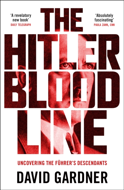 The Hitler Bloodline : Uncovering the Fuhrer's Secret Family, EPUB eBook