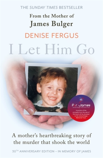 I Let Him Go: The heartbreaking book from the mother of James Bulger- updated for the 30th anniversary, in memory of James, Paperback / softback Book