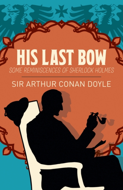 His Last Bow : Some Reminiscences of Sherlock Holmes, Paperback / softback Book