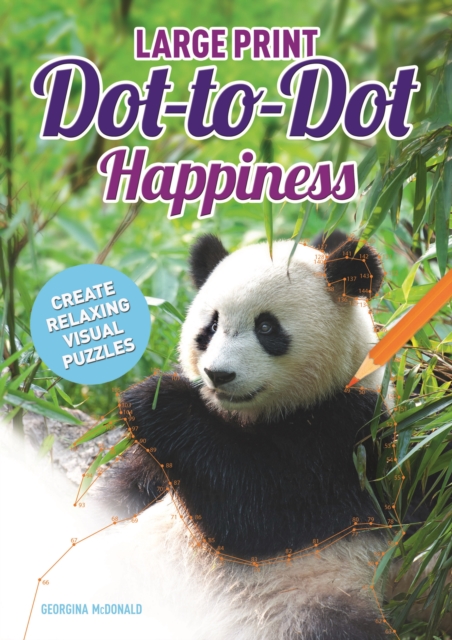 Large Print Dot-to-Dot Happiness : Create Relaxing Visual Puzzles, Paperback / softback Book