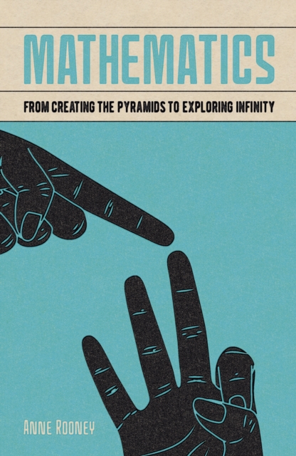 Mathematics : From Creating the Pyramids to Exploring Infinity, Paperback / softback Book