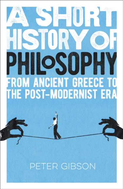 A Short History of Philosophy : From Ancient Greece to the Post-Modernist Era, Paperback / softback Book
