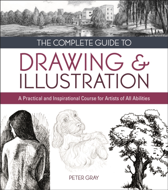 The Complete Guide to Drawing & Illustration : A Practical and Inspirational Course for Artists of All Abilities, EPUB eBook