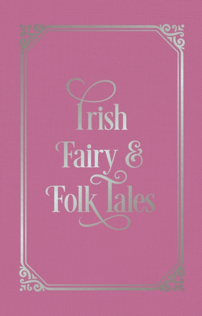 Irish Fairy & Folk Tales, Hardback Book