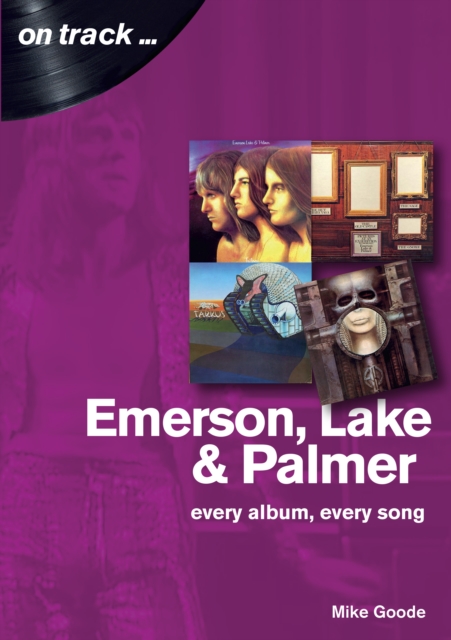 Emerson, Lake & Palmer : Every Album, Every Song (On Track), Paperback / softback Book