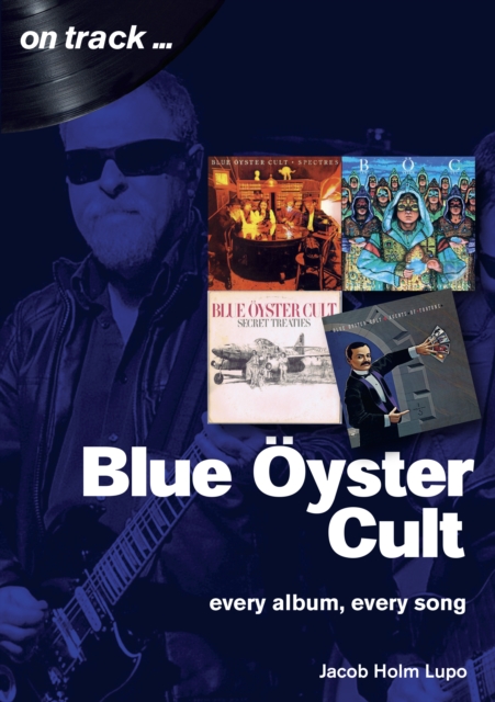 Blue Oyster Cult: Every Album, Every Song : On Track, Paperback / softback Book