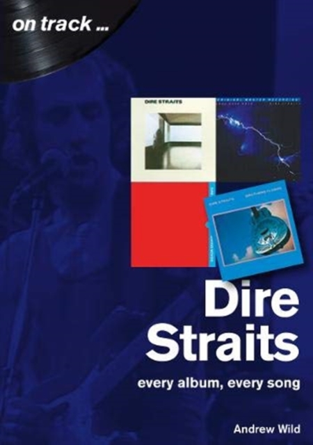 Dire Straits Every Album, Every Song (On Track ), Paperback / softback Book