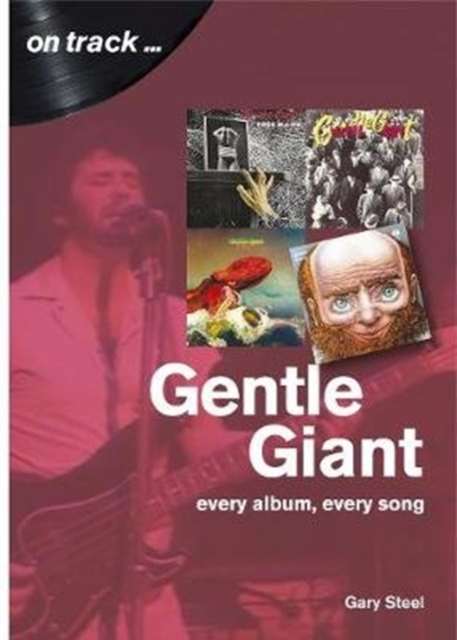 Gentle Giant: Every Album, Every Song (On Track), Paperback / softback Book