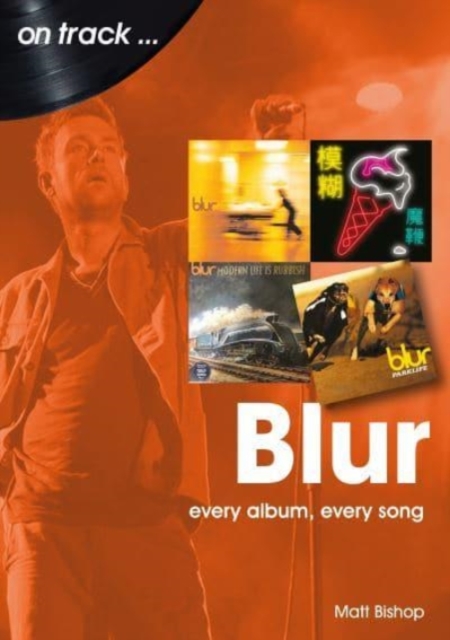 Blur On Track : Every Album, Every Song, Paperback / softback Book