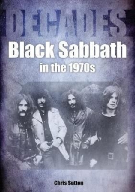 Black Sabbath in the 1970s : Decades, Paperback / softback Book