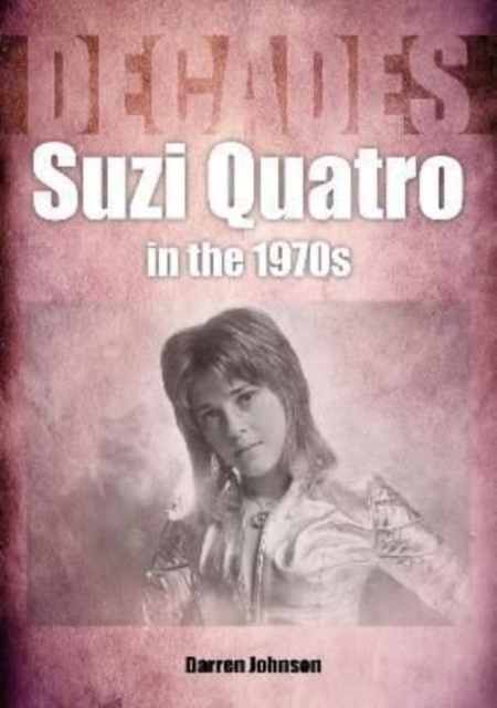 Suzi Quatro in the 1970s (Decades), Paperback / softback Book